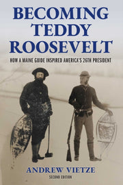 Becoming Teddy Roosevelt By Vietze, Andrew