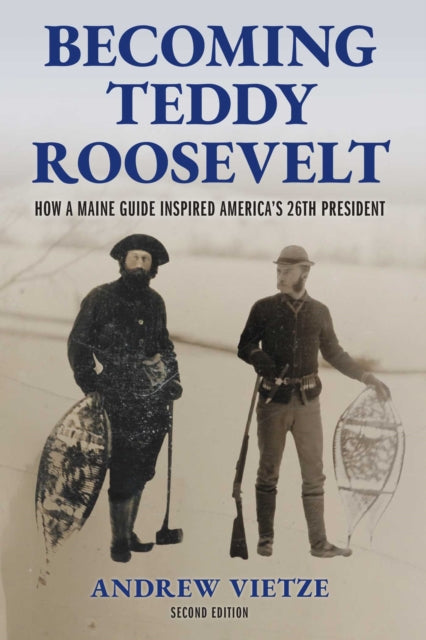 Becoming Teddy Roosevelt By Vietze, Andrew