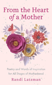 From The Heart Of A Mother By Randi Latzman