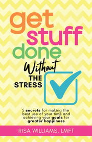Get Stuff Done Without The Stress