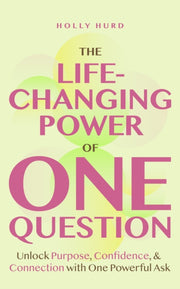 Life Changing Power Of One Question