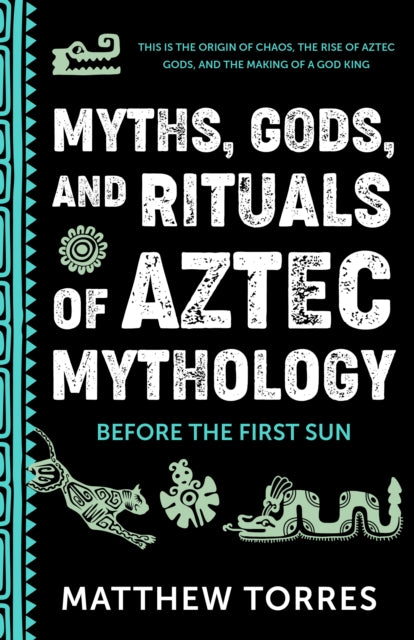 Myths Gods & Rituals Of Aztec Mythology
