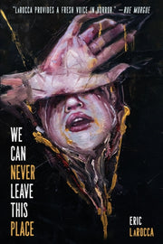 We Can Never Leave This Place By Larocca, Eric