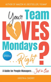 Your Team Loves Mondays (... Right )