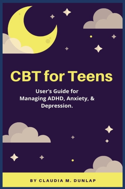 Cbt For Teens : User's Guide For Managin