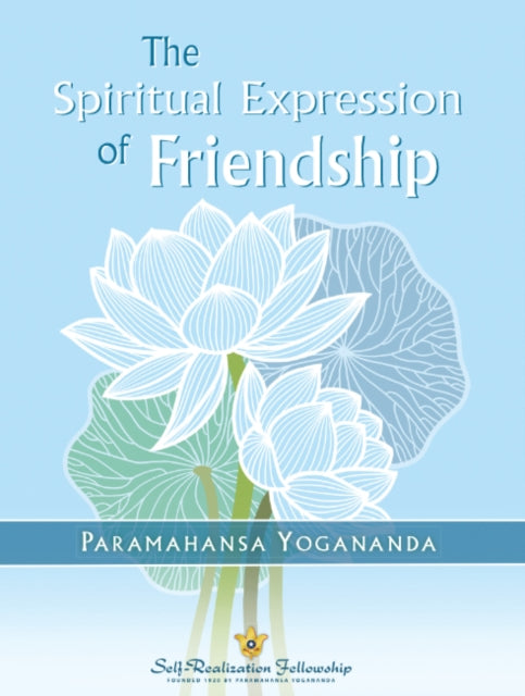 Spiritual Expression Of Friendship By Yogananda, P
