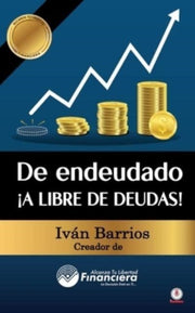 De Endeudado  A Libre De Deudas!: Descub