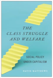 Class Struggle & Welfare The