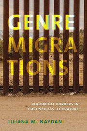 Genre Migrations : Rhetorical Borders In By Naydan, Liliana M.