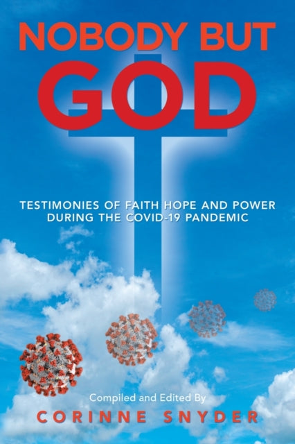 Nobody But God: Testimonies Of Faith Hop By Snyder, Corinne