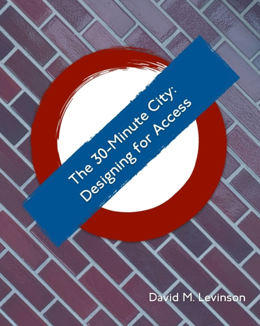 The 30-minute City: Designing For Access