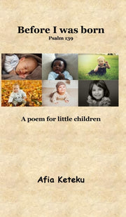 Before I Was Born (psalm 139): A Poem Fo