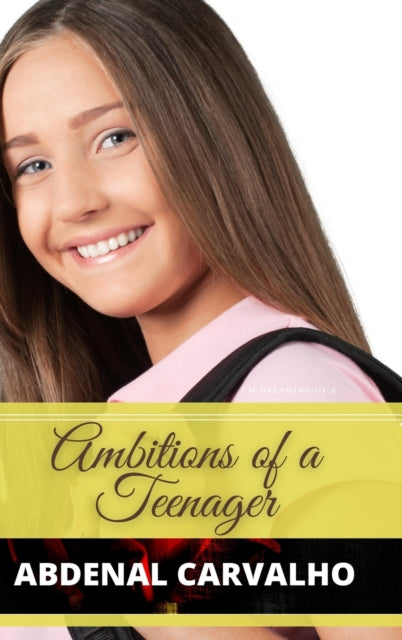 Ambitions Of A Teenager: Fiction Romance By Carvalho, Abdenal