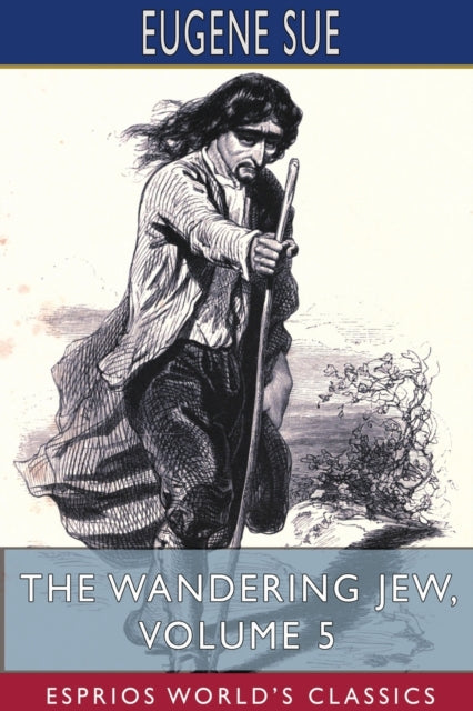 The Wandering Jew, Volume 5 (esprios Cla