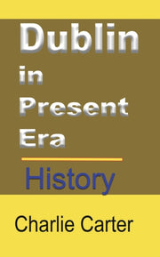 Dublin In Present Era: History