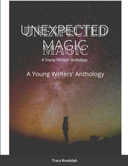 Unexpected Magic: A Young Writers' Antho