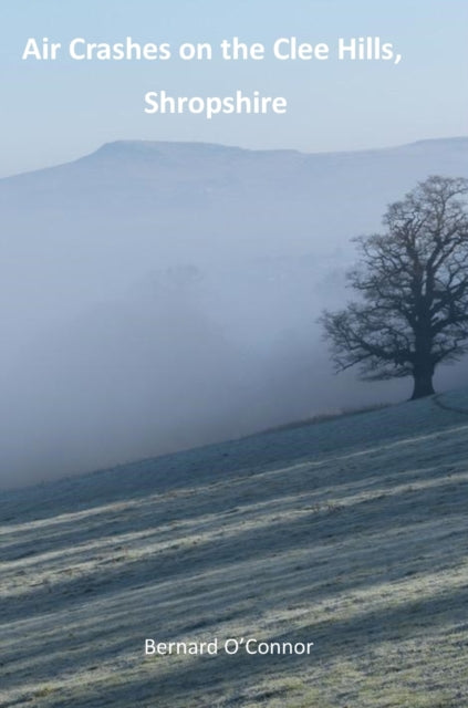 Air Crashes On The Clee Hills, Shropshir By O'connor, Bernard
