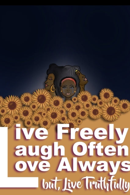Live Freely, Laugh Often, Love Always  B