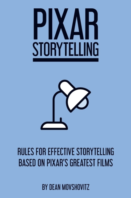 Pixar Storytelling: Rules For Effective