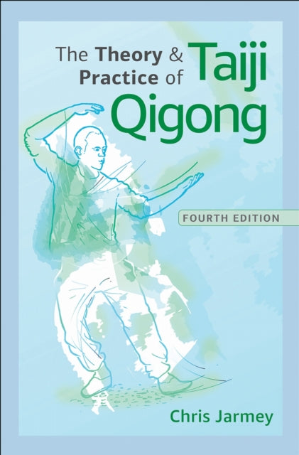 Theory And Practice Of Taiji Qigong By Jarmey, Chris