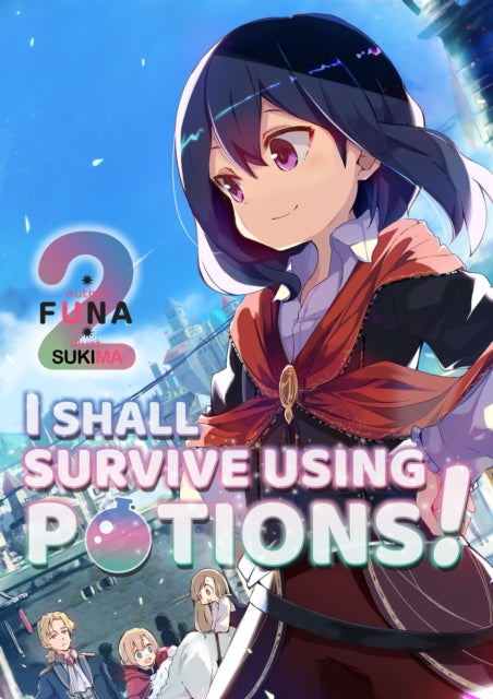 I Shall Survive Using Potions Volume 2