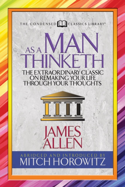 As A Man Thinketh (condensed Classics):