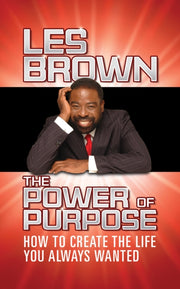 The Power Of Purpose: How To Create The