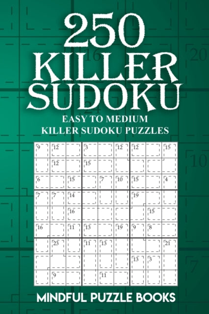 250 Killer Sudoku: Easy To Medium Killer