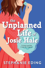 Unplanned Life Of Josie Hale