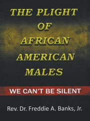 The Plight Of African-american Males: We By Banks Jr., Rev. Dr.