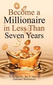 Become A Millionaire In Less Than Seven