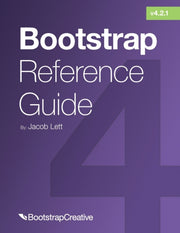 Bootstrap Reference Guide: Bootstrap 4 A