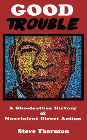 Good Trouble: A Shoeleather History Of N By Thornton, Steve
