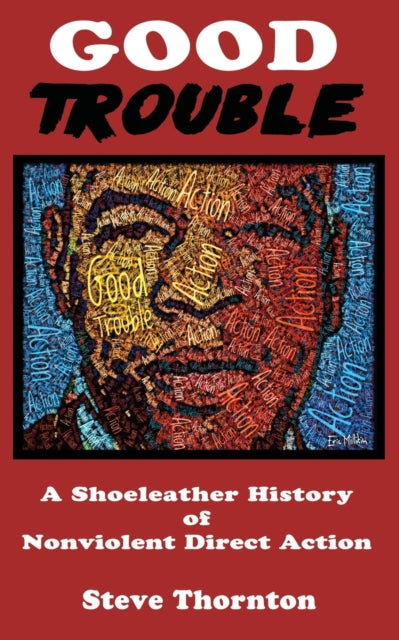 Good Trouble: A Shoeleather History Of N By Thornton, Steve