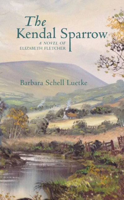 The Kendal Sparrow: A Novel Of Elizabeth