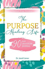 The Purpose Healing Life: 90-day Gratitu By Jones, Janell