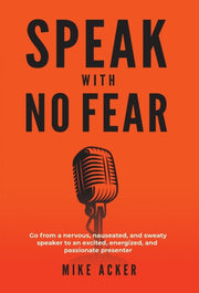 Speak With No Fear: Go From A Nervous, N