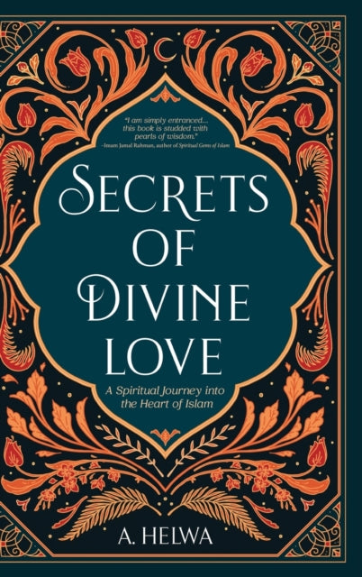 Secrets Of Divine Love: A Spiritual Jour By Helwa, A.