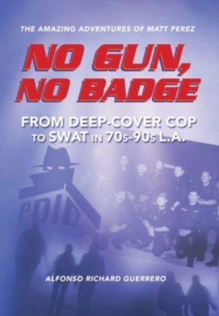 No Gun, No Badge: The Amazing Adventures