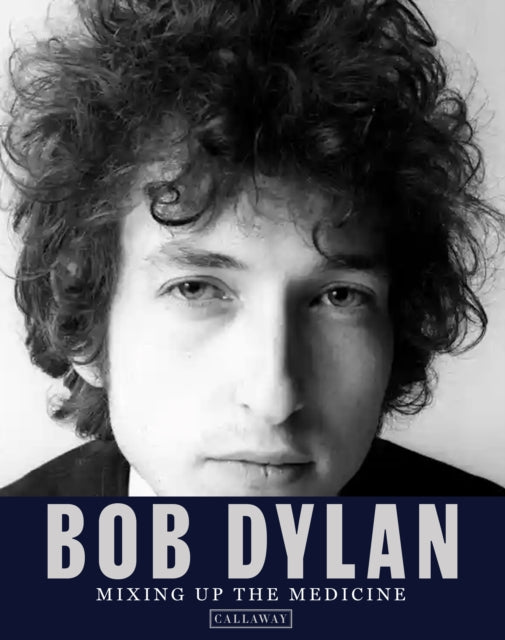 Bob Dylan Mixing Up The Medicine