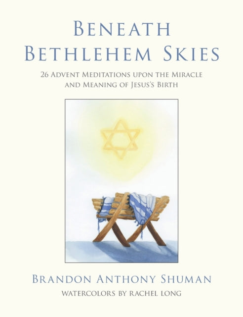 Beneath Bethlehem Skies: 26 Advent Medit