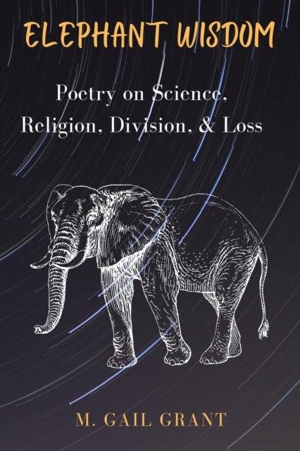 Elephant Wisdom: Poetry On Science, Reli