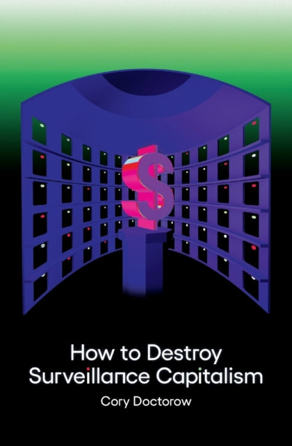 How To Destroy Surveillance Capitalism By Doctorow, Cory