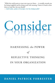 Consider: Harnessing The Power Of Reflec By Forrester, Daniel, P