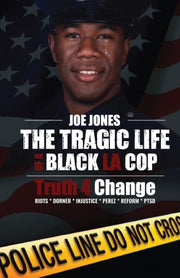The Tragic Life Of A Black La Cop: Truth By Jones, Joe