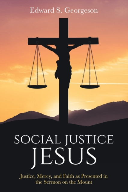 Social Justice Jesus: Justice, Mercy, An