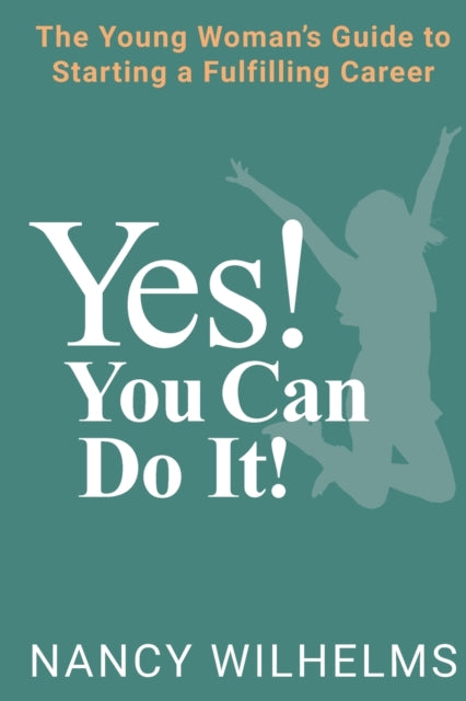 Yes! You Can Do It!: The Young Woman's G