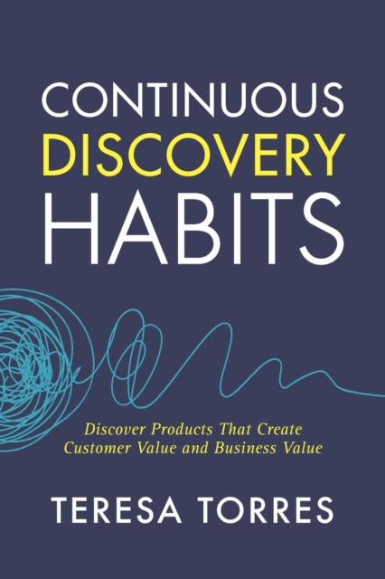 Continuous Discovery Habits: Discover Pr
