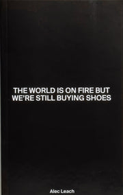 World Is On Fire But Were Still Buying S By Leach, Alec
