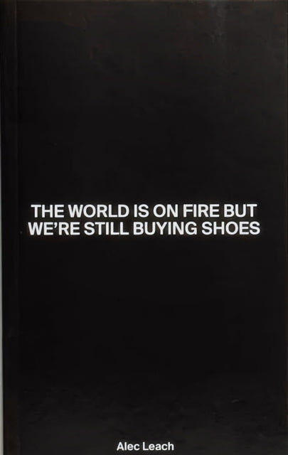 World Is On Fire But Were Still Buying S By Leach, Alec